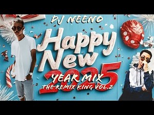 DJ Neeno - Happy New Year Mix 2025 [The Remix King Vol.2] Mixed By DJ KMA CPT