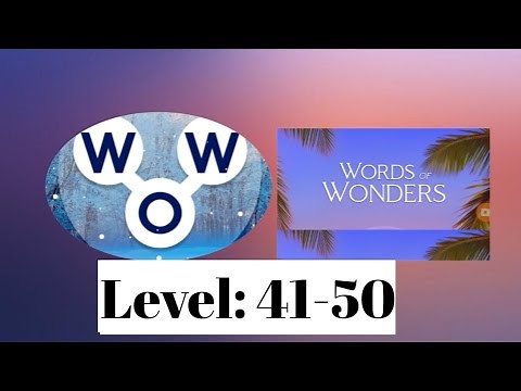WOW! WORDS of WONDERS Game Level: 41,42,43,44,45,46,47,48,49 and 50|| Level 41-50 with answers