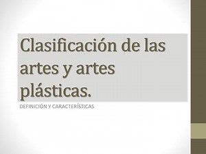 Clasificación de las artes y artes plásticas . - SlideServe