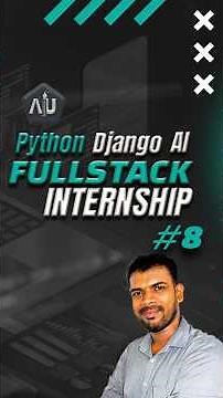 Python Django AI Fullstack Internship - Everything you need to know. Part 8