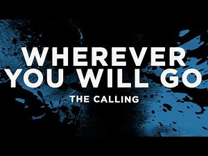 The Calling - Wherever You Will Go (Lyrics)