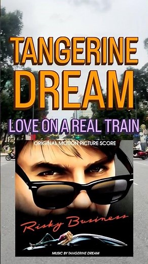 TANGERINE DREAM - LOVE ON A REAL TRAIN