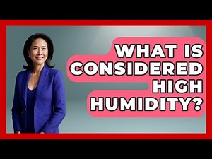 What Is Considered High Humidity? - Weather Watchdog