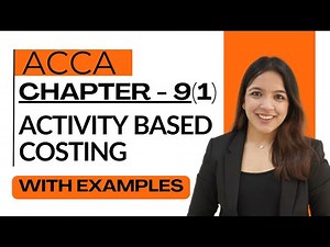 Chapter 9 Part 1: Activity-Based Costing (ABC) | Meaning, Features RUCHI GOYAL MA ACCA WITH EXAMPLES