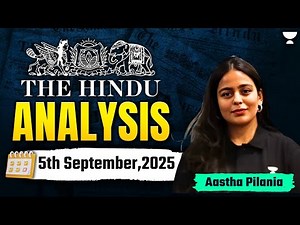 The Hindu Newspaper Analysis | 5th September | UPSC Current Affairs Today | Aastha Pilania