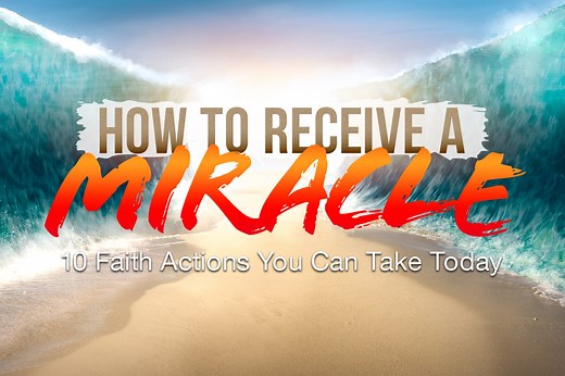 How To Receive a Miracle: 10 Faith Actions You Can Take Today - KCM Blog