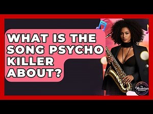 What Is The Song Psycho Killer About? - The Musician Encyclopedia