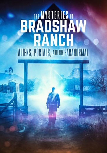 The Mysteries of Bradshaw Ranch: Aliens, Portals, and the Paranormal (2024)
