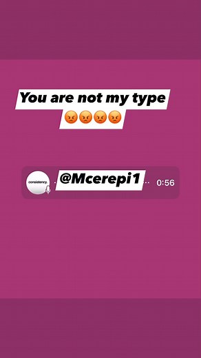You are not my type😡😡 | Mcerepi1
