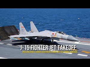 J-15 Fighter Jet Takeoff | Unveiling China’s Carrier-Based Naval Flanker with Sea Combat Maneuver