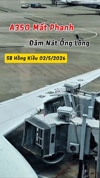 Airbus A350 China Eastern đâm ống lồng hai lần liên tiếp do mất phanh? #maybay #a350