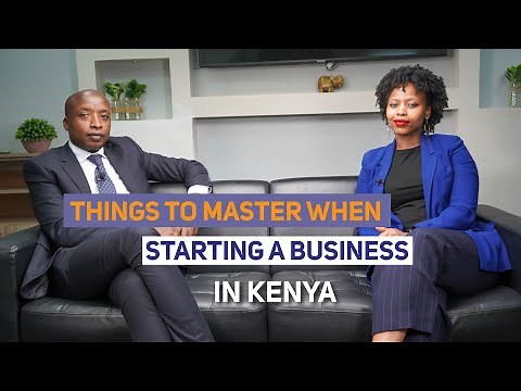 Things to Master When Starting a Business In Kenya