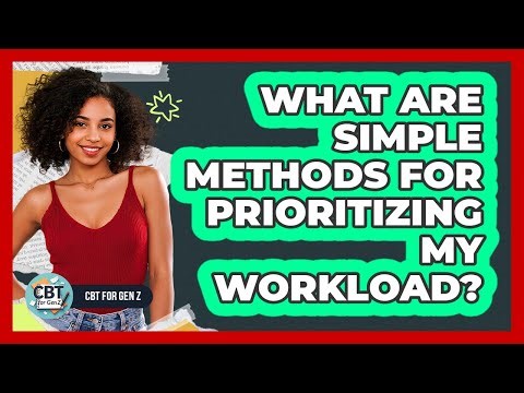 What Are Simple Methods For Prioritizing My Workload?