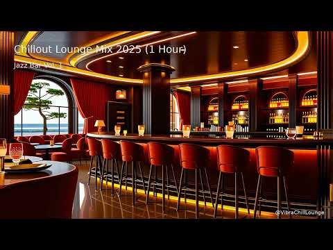 Chillout Lounge Mix 2025 (1 Hour) | Jazz Bar Vol. 1 – Smooth Jazz Vibes