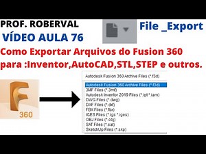 Aula 76 - Como Exportar Arquivos do Fusion 360 para Inventor, AutoCAD, STL e outros.