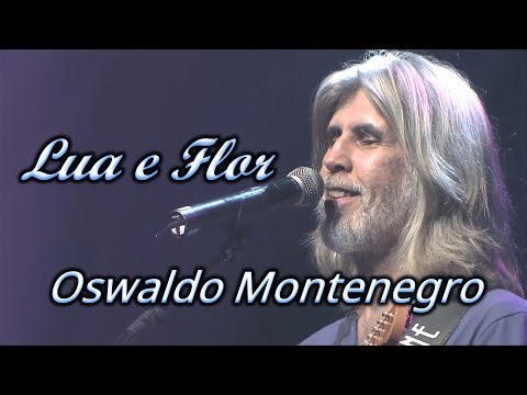 Oswaldo Montenegro - Lua e Flor - legendado - FHD - MPB - 103