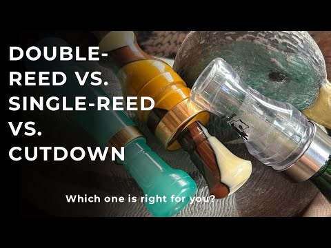 SINGLE-REED vs. DOUBLE-REED vs. CUTDOWN DUCK CALLS! Which one is right for you?