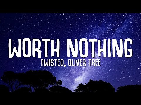 TWISTED, Oliver Tree - WORTH NOTHING (Lyrics)