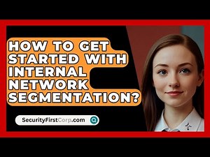 How To Get Started With Internal Network Segmentation? - SecurityFirstCorp.com