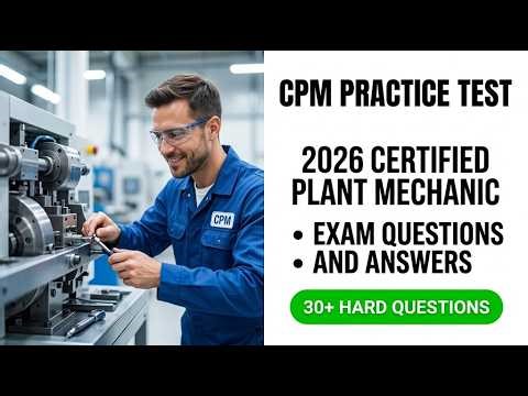 CPM Exam 2026 Pass Your Certified Plant Mechanic Test With These Practice Questions