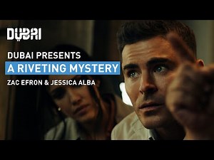 Dubai: A Riveting Mystery | Zac Efron & Jessica Alba