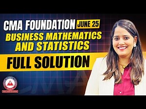 CMA Foundation June 2025 Paper 3 Business Mathematics & Statistics - FULL SOLUTION