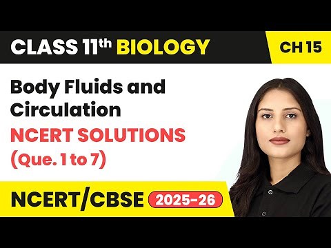 Body Fluids and Circulation - NCERT Solutions (Que. 1 to 7) | Class 11 Biology Chapter 15 | CBSE