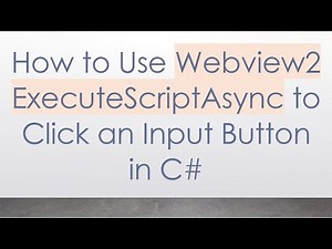 How to Use Webview2 ExecuteScriptAsync to Click an Input Button in C#