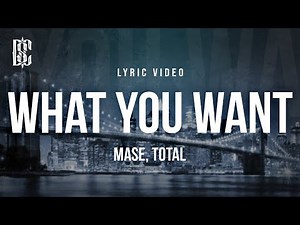 Mase feat. Total - What You Want | Lyrics