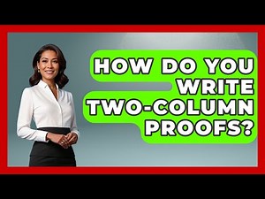 How Do You Write Two-Column Proofs? - All About Geometry