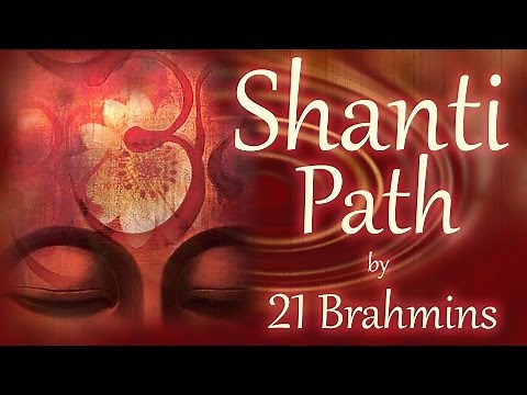 Shanti Path | Vedic Mantra Chanting by 21 Brahmins | Sacred Chants