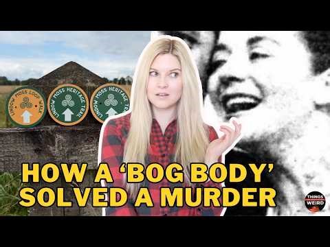 How A 'Bog Body' Solved A Murder | Episode 85: Things Are About To Get Weird Podcast