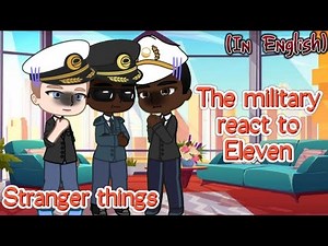 Stranger things☆ The military react to the Eleven 1/? ♡