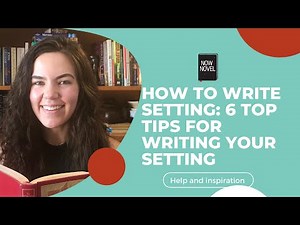 How to write setting: 6 top tips for writing your setting