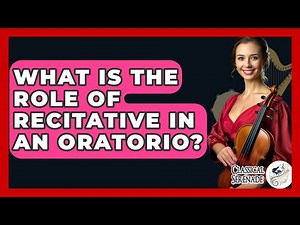 What Is The Role Of Recitative In An Oratorio? - Classical Serenade