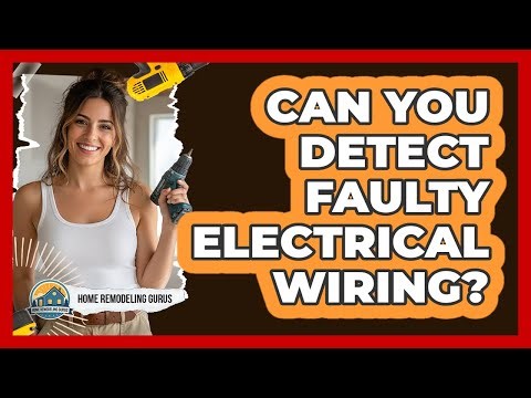 Can You Detect Faulty Electrical Wiring?