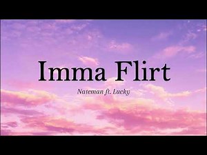 Imma Flirt - Nateman ft. Lucky ( Lyric Video )