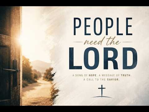 People Need the Lord | SATB Christian Choir with Lyrics | Gospel Worship Song