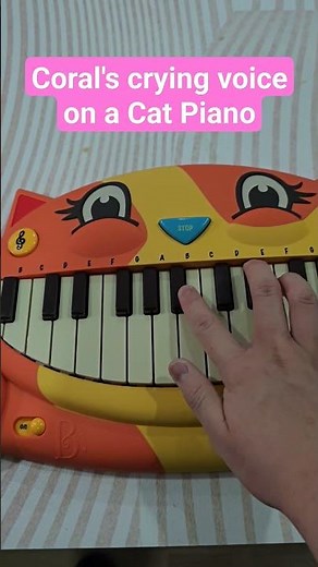 Coral's crying voice but on a Cat Piano