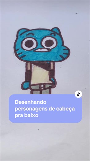 Desenhando personagens do Gumball de cabeça pra baixo