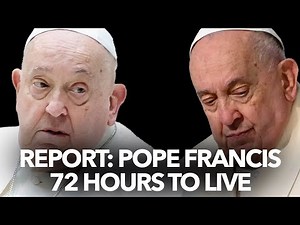 Pope Francis 72 Hours to Live according to Report PLUS Rosary for Him