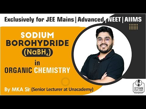 Sodium Borohydride in Organic Chemistry | NaBh4 Details| Explained by IITian | Mains, Advanced| NEET