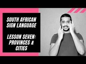 South African Sign Language Lesson Seven: Provinces and Cities