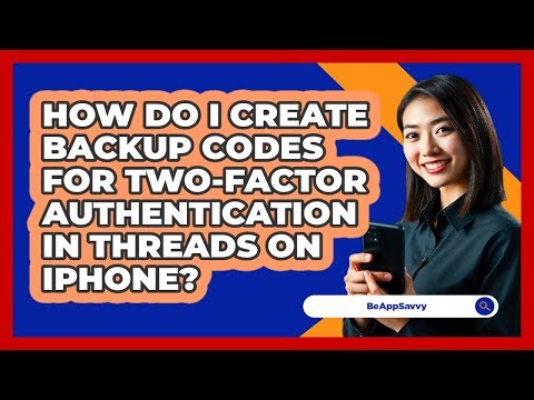 How do I create backup codes for two‑factor authentication in Threads on iPhone? - Be App Savvy