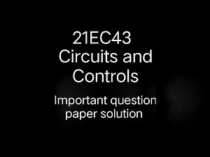 VTU 21EC43 Circuits and controls Important question Paper solution for vtu exam.