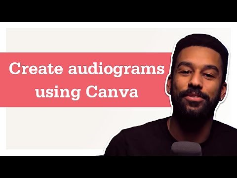 How to create audiograms using Canva
