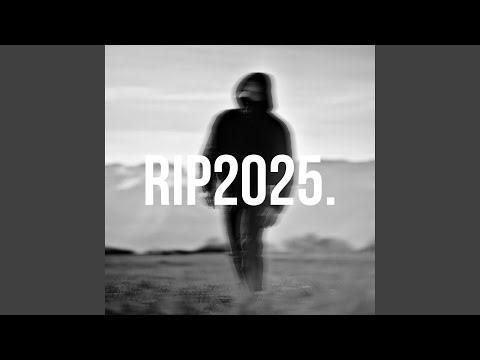 RIP 2025.
