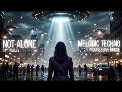 Melodic Techno Progressive House Vibes | Not Alone | Ray Treblo