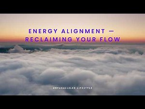 Energy Alignment — How to Recalibrate Your Life