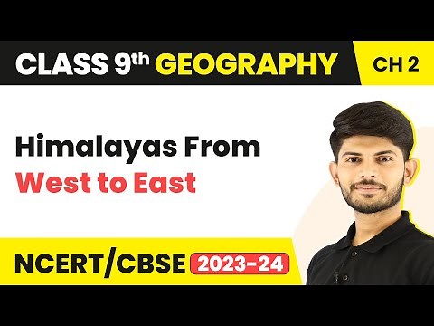 Himalayas From West to East | Physical Features of India | Class 9 Geography